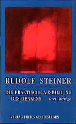 Die praktische Ausbildung des Denkens von Kugler,  Walter, Lin,  Jean-Claude, Steiner,  Rudolf