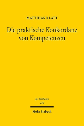 Die praktische Konkordanz von Kompetenzen von Klatt,  Matthias