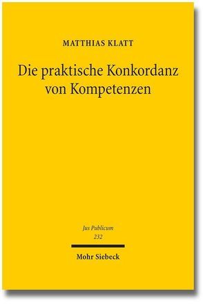 Die praktische Konkordanz von Kompetenzen von Klatt,  Matthias
