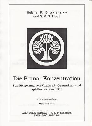 Die Prana-Konzentration zur Steigerung von Vitalkraft, Gesundheit und spiritueller Evolution von Blavatsky,  Helena P, Bruk,  Kurt J, Holz,  Gisela, Mead,  G R