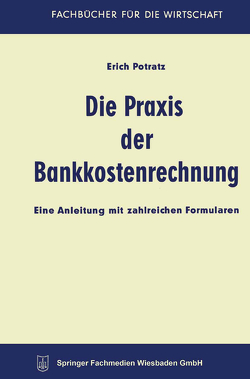 Die Praxis der Bankkostenrechnung von Potratz,  Erich