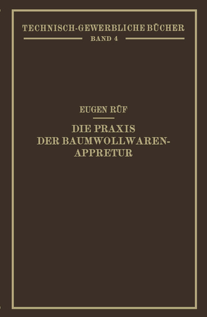 Die Praxis der Baumwollwaren-Appretur von Rüf,  Eugen