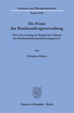 Die Praxis der Bundesauftragsverwaltung. von Elmers,  Christine