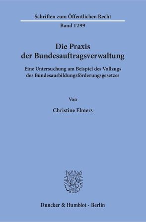 Die Praxis der Bundesauftragsverwaltung. von Elmers,  Christine