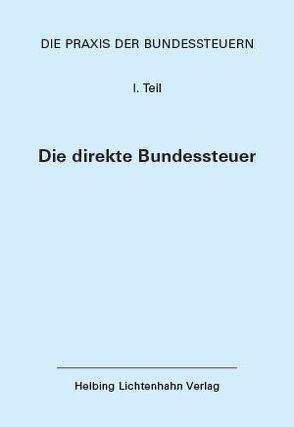 Die Praxis der Bundessteuern: Teil I EL 83 von Agner,  Peter