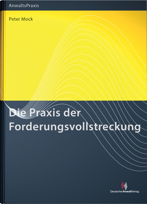 Die Praxis der Forderungsvollstreckung von Mock,  Peter