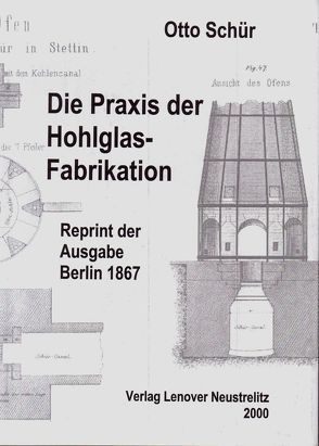 Die Praxis der Hohlglas-Fabrikation von Schür,  Otto