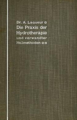 Die Praxis der Hydrotherapie und verwandter Heilmethoden von Laqueur,  A.