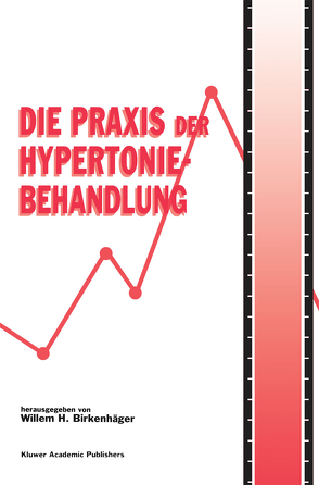 Die Praxis der Hypertoniebehandlung von Birkenhäger,  Willem H.