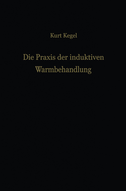 Die Praxis der induktiven Warmbehandlung von Kegel,  Kurt