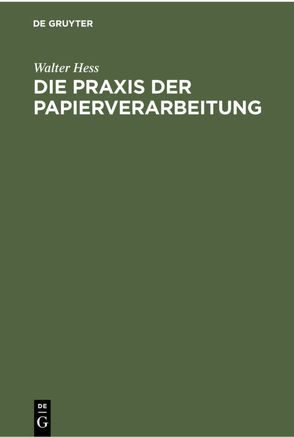 Die Praxis der Papierverarbeitung von Hess,  Walter