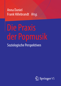 Die Praxis der Popmusik von Daniel,  Anna, Hillebrandt,  Frank