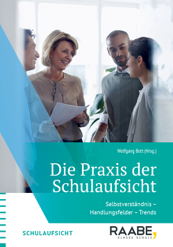 Die Praxis der Schulaufsicht von Bott,  Wolfgang