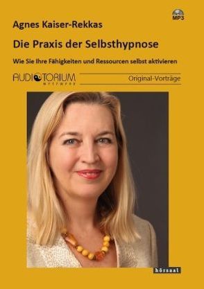 Die Praxis der Selbsthypnose von Kaiser Rekkas,  Agnes