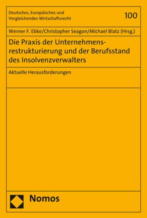 Die Praxis der Unternehmensrestrukturierung und der Berufsstand des Insolvenzverwalters von Blatz,  Michael, Ebke,  Werner F., Seagon,  Christopher