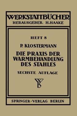 Die Praxis der Warmbehandlung des Stahles von Klostermann,  Paul