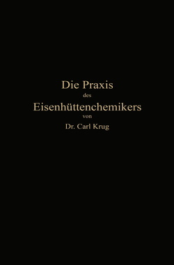 Die Praxis des Eisenhüttenchemikers von Krug,  Dr. Carl