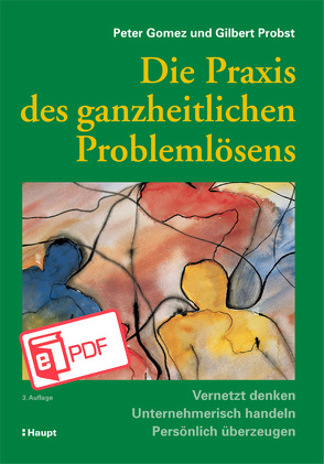 Die Praxis des ganzheitlichen Problemlösens von Gomez,  Peter, Probst,  Gilbert J. B.