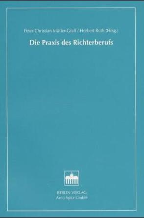 Die Praxis des Richterberufs von Müller-Graff,  Peter Ch, Roth,  Herbert