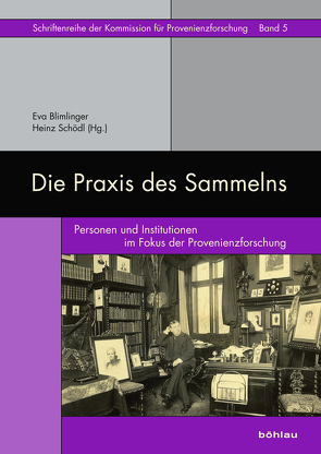 Die Praxis des Sammelns von Blimlinger,  Eva, Kaiser-Dolidze,  Olivia, Schödl,  Heinz