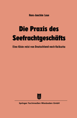 Die Praxis des Seefrachtgeschäfts von Leue,  Hans-Joachim