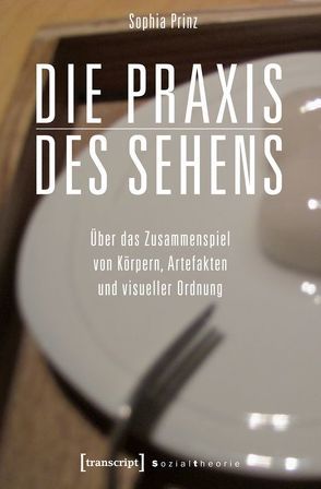 Die Praxis des Sehens von Prinz,  Sophia