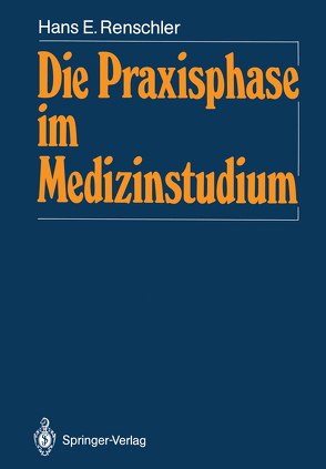 Die Praxisphase im Medizinstudium von Renschler,  Hans E.