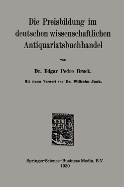 Die Preisbildung im deutschen wissenschaftlichen Antiquariatsbuchhandel von Bruck,  Edgar Pedro