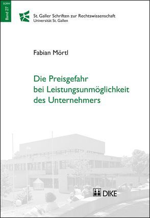 Die Preisgefahr bei Leistungsunmöglichkeit des Unternehmers von Mörtl,  Fabian