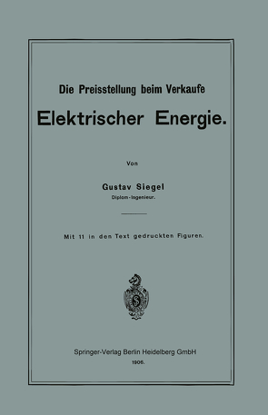 Die Preisstellung beim Verkaufe Elektrischer Energie von Siegel,  Gustav