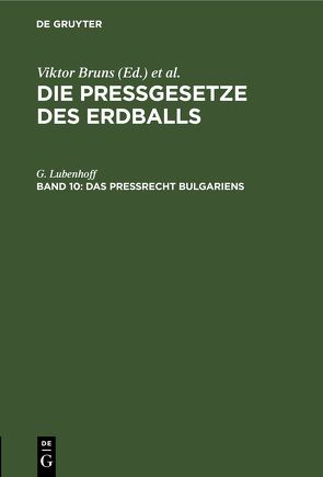 Die Pressgesetze des Erdballs / Das Preßrecht Bulgariens von Lubenhoff,  G.