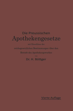 Die Preußischen Apothekengesetze mit Einschluß der reichsgesetzlichen Bestimmungen über den Betrieb des Apothekergewerbes von Boettger,  Hermann Julius, Urban,  Ernst