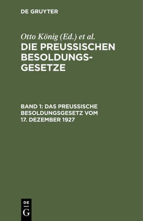 Die Preußischen Besoldungsgesetze / Das Preußische Besoldungsgesetz vom 17. Dezember 1927 von Erythropel,  Hermann, Koenig,  Otto