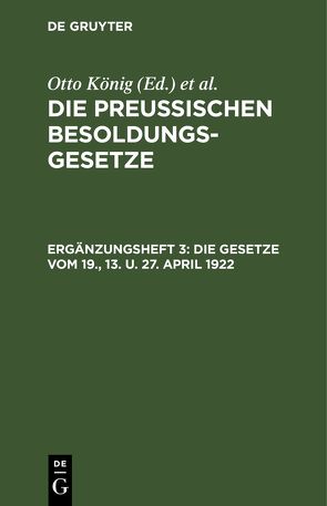 Die Preußischen Besoldungsgesetze / Die Gesetze vom 19., 13. u. 27. April 1922 von Erythropel,  Hermann, Koenig,  Otto