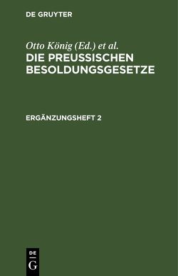 Die Preußischen Besoldungsgesetze / Die Preußischen Besoldungsgesetze. Ergänzungsheft 2 von Koenig,  Otto