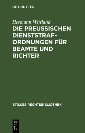 Die Preußischen Dienststrafordnungen für Beamte und Richter von Wittland,  Hermann