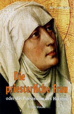 Die priesterliche Frau oder das Priestertum des Herzens von Croissant,  Jo, Dunkmann,  Doris, Monléon,  Albert Marie