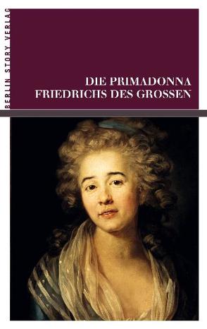 Die Primadonna Friedrichs des Großen von Anwand,  Oskar, Giebel,  Wieland