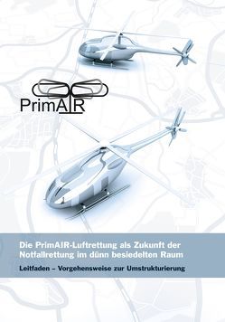 Die PrimAIR-Luftrettung als Zukunft der Notfallrettung im dünn besiedelten Raum