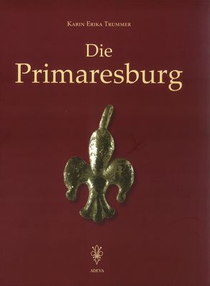 Die Primaresburg von Trummer,  Karin E