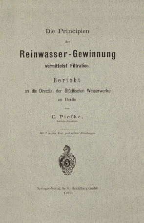 Die Principien der Reinwasser-Gewinnung vermittelst Filtration von Piefke,  Carl