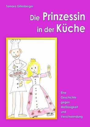 Die Prinzessin in der Küche von gillesberger,  johanna, Gillesberger,  Tamara