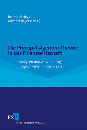 Die Prinzipal-Agenten-Theorie in der Finanzwirtschaft von Beyer,  MIchael, Bruchhausen,  Birgit von, Gleißner,  Werner, Haug,  Ingo, Heyd,  Reinhard, Lehmann,  Samuel E., Lerch,  Frank, Riediger,  Monika, Storz,  Ingo Wilhelm, Vogel,  Henrik, Wieske,  Diana, Wolf,  Daniel, Wulfert,  Ingmar, Zorn,  Daniel