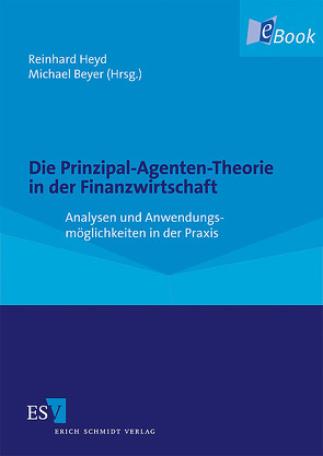 Die Prinzipal-Agenten-Theorie in der Finanzwirtschaft von Beyer,  MIchael, Bruchhausen,  Birgit von, Gleißner,  Werner, Haug,  Ingo, Heyd,  Reinhard, Lehmann,  Samuel E., Lerch,  Frank, Riediger,  Monika, Storz,  Ingo Wilhelm, Vogel,  Henrik, Wieske,  Diana, Wolf,  Daniel, Wulfert,  Ingmar, Zorn,  Daniel