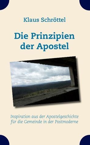 Die Prinzipien der Apostel von Schröttel,  Klaus