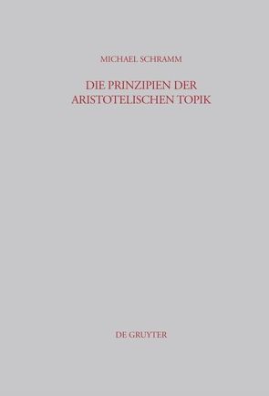 Die Prinzipien der Aristotelischen Topik von Schramm,  Michael