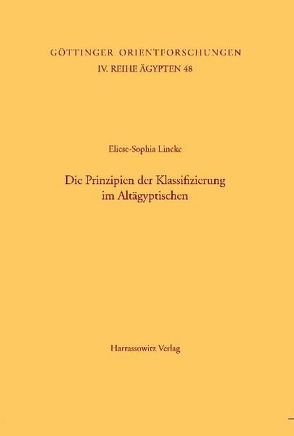 Die Prinzipien der Klassifizierung im Altägyptischen von Lincke,  Eliese S