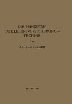 Die Prinzipien der Lebensversicherungstechnik von Berger,  Alfred