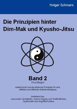 Die Prinzipien hinter Dim-Mak und Kyusho-Jitsu von Schroers,  Holger