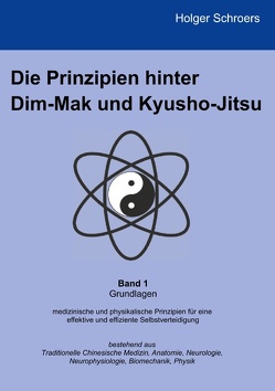 Die Prinzipien hinter Dim-Mak und Kyusho-Jitsu von Schroers,  Holger